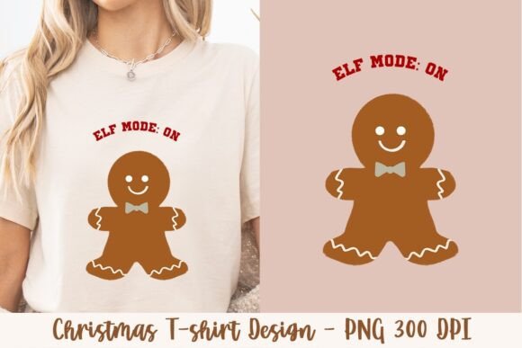 Elf Mode- On Gingerbread 2: A Festive T-Shirt Design for Holiday Creativity